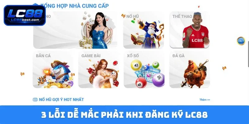 3 lỗi dễ mắc phải khi đăng ký LC88