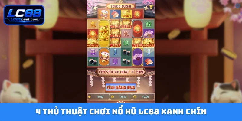 4 thủ thuật chơi nổ hũ LC88 xanh chín