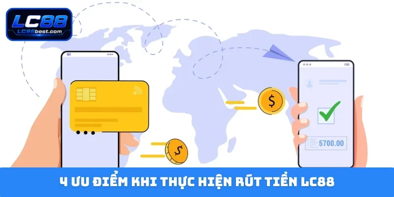 4 ưu điểm khi thực hiện rút tiền LC88