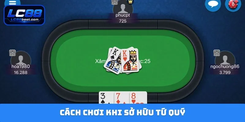 Cách chơi khi sở hữu tứ quý