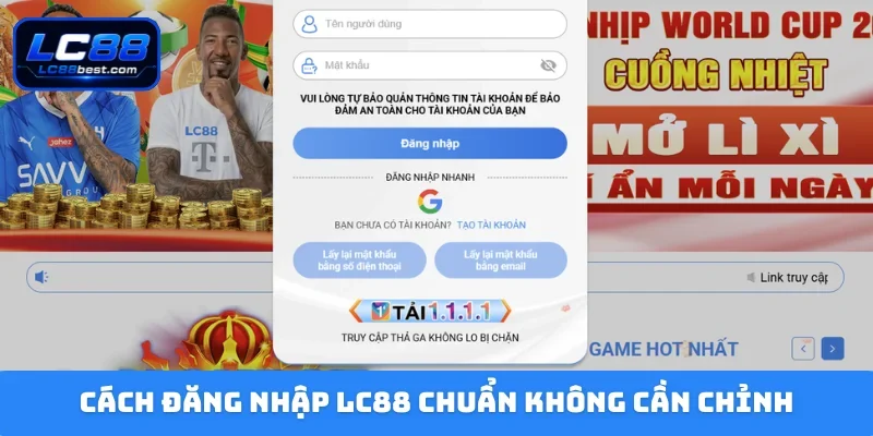 Cách đăng nhập LC88 chuẩn không cần chỉnh