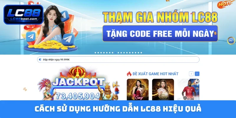 Cách sử dụng hướng dẫn LC88 hiệu quả