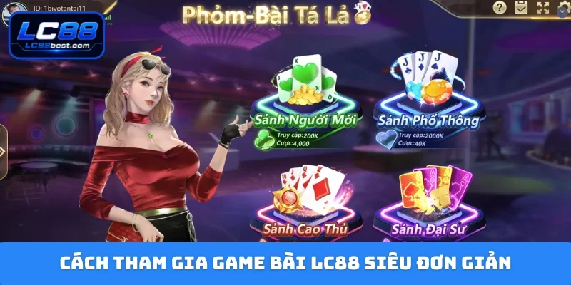 Cách tham gia game bài LC88 siêu đơn giản