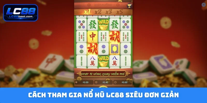 Cách tham gia nổ hũ LC88 siêu đơn giản