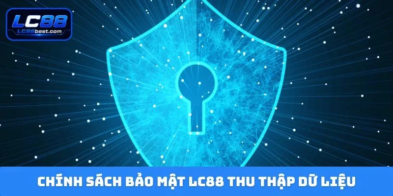Chính sách bảo mật LC88 thu thập dữ liệu