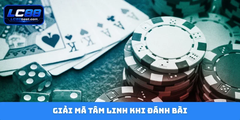 tâm linh khi đánh bài