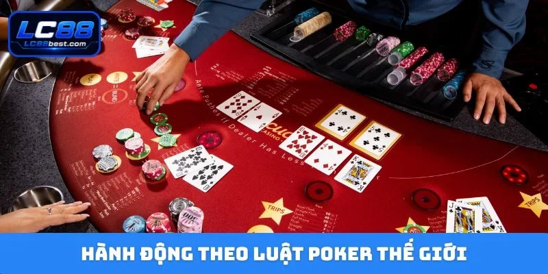 Hành động theo luật Poker thế giới