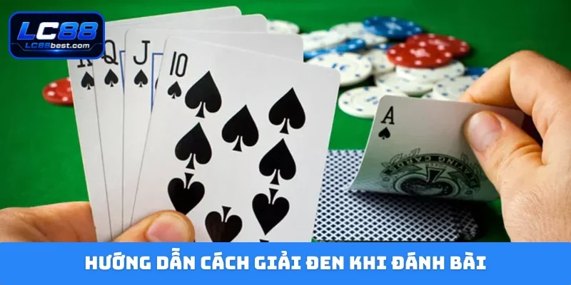 cách giải đen khi đánh bài