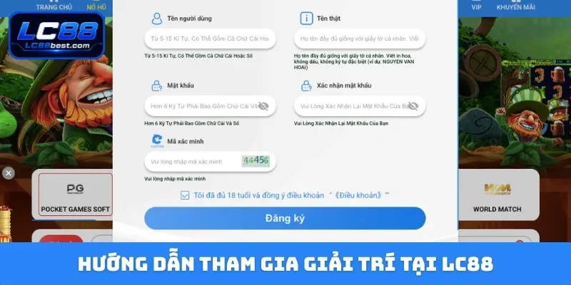 Hướng dẫn tham gia giải trí tại LC88
