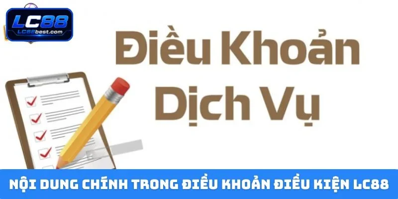 Nội dung chính trong điều khoản điều kiện LC88