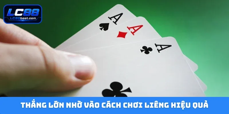 Thắng lớn nhờ vào cách chơi liêng hiệu quả
