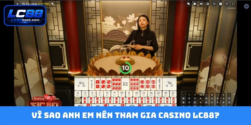 Vì sao anh em nên tham gia casino LC88?